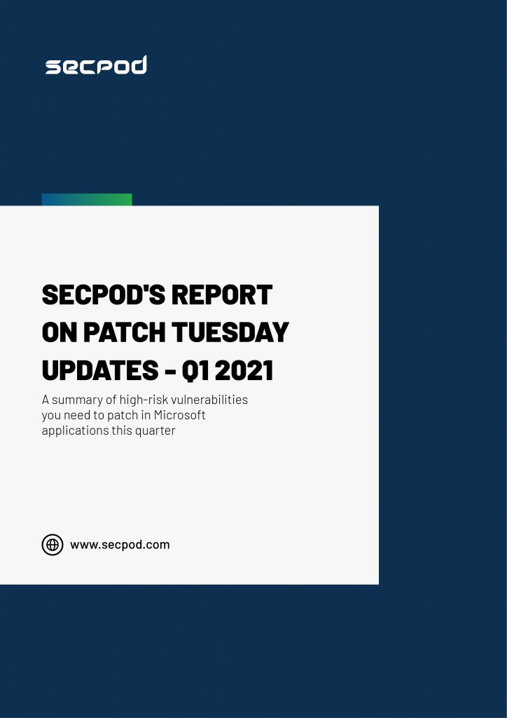 SecPod Whitepaper - SecPod's Report on Patch Tuesday Updates - Q1 2021