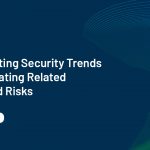 SecPod Industry Webinar - Investigating Security Trends and Mitigating Related Advanced Risks