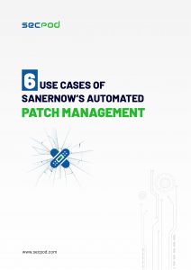 Whitepaper - Six Use Cases of SanerNow’s Automated Patch Management