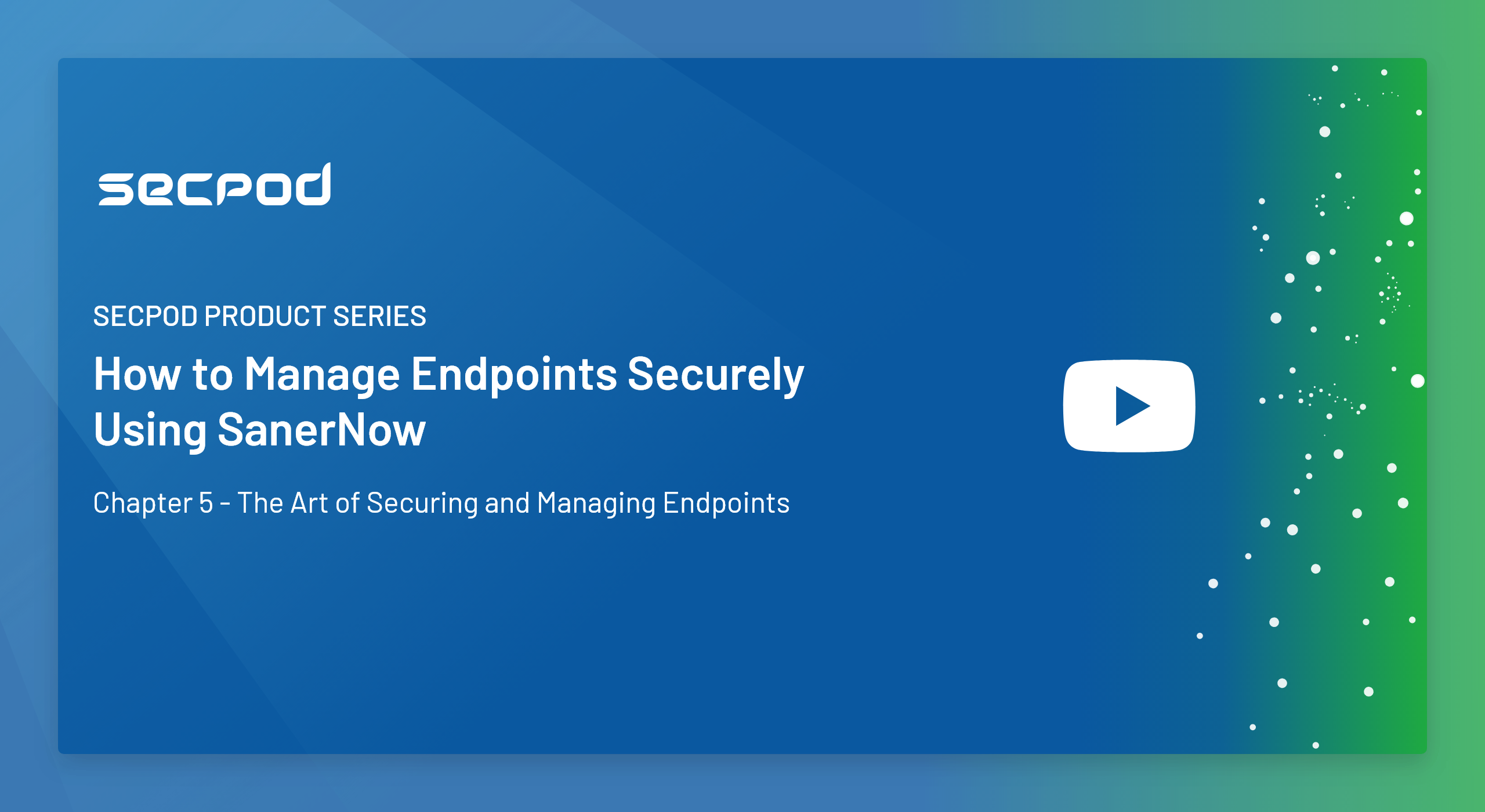 SanerNow Product Series – Chapter 5 – How to Manage Endpoints Securely using SanerNow