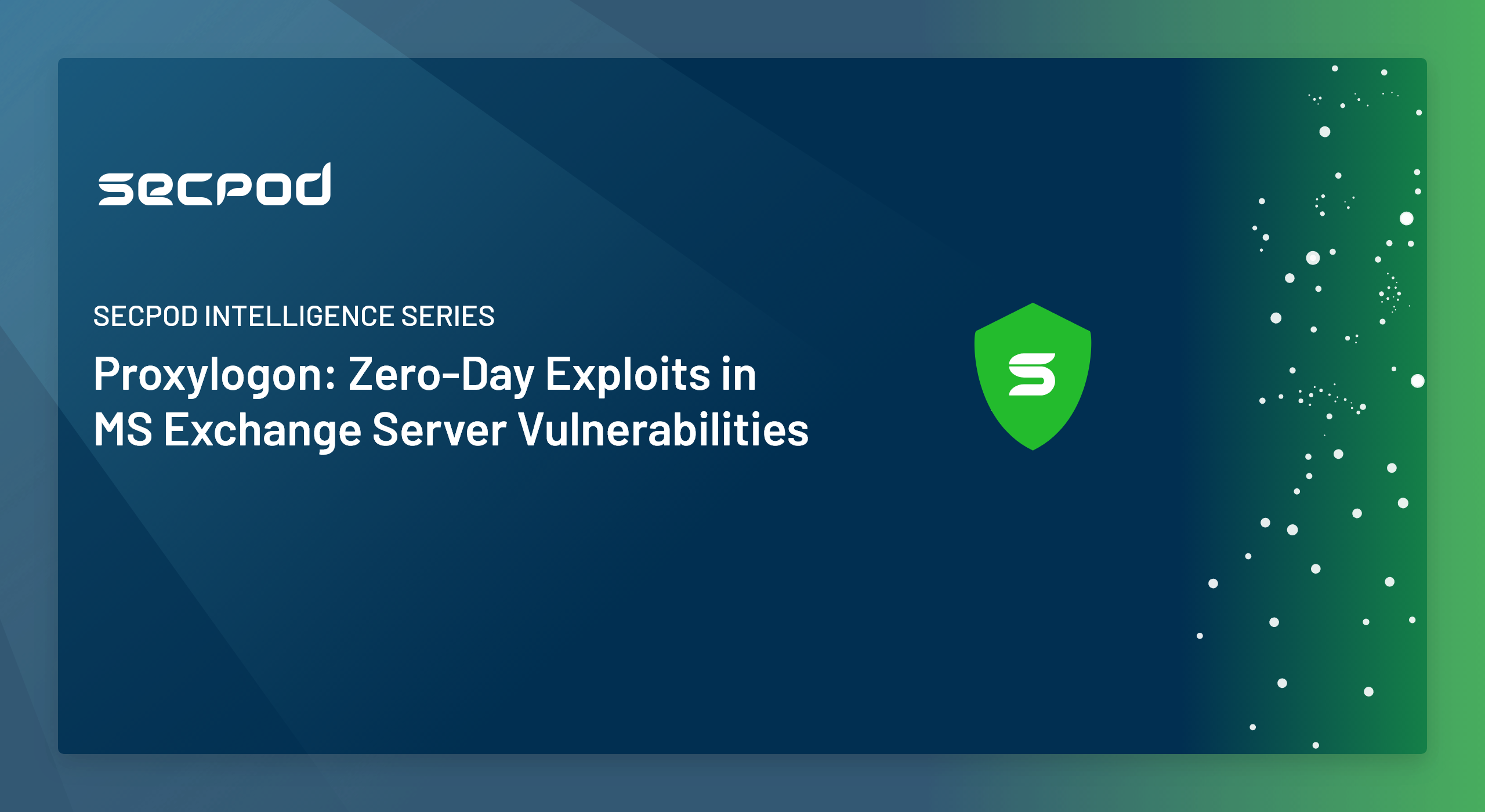 SecPod Intelligence Series – ProxyLogon: Zero-Day Exploits in MS Exchange Server Vulnerabilities
