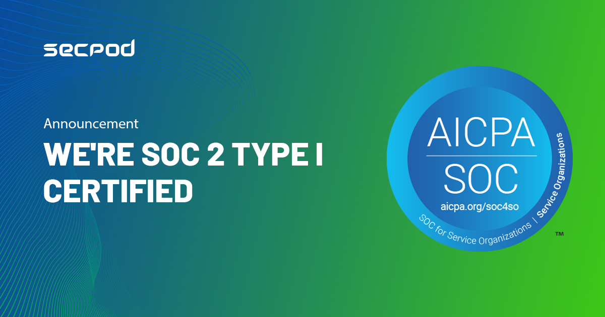 Announcement : SecPod Achieves SOC 2 Type 1 Certification