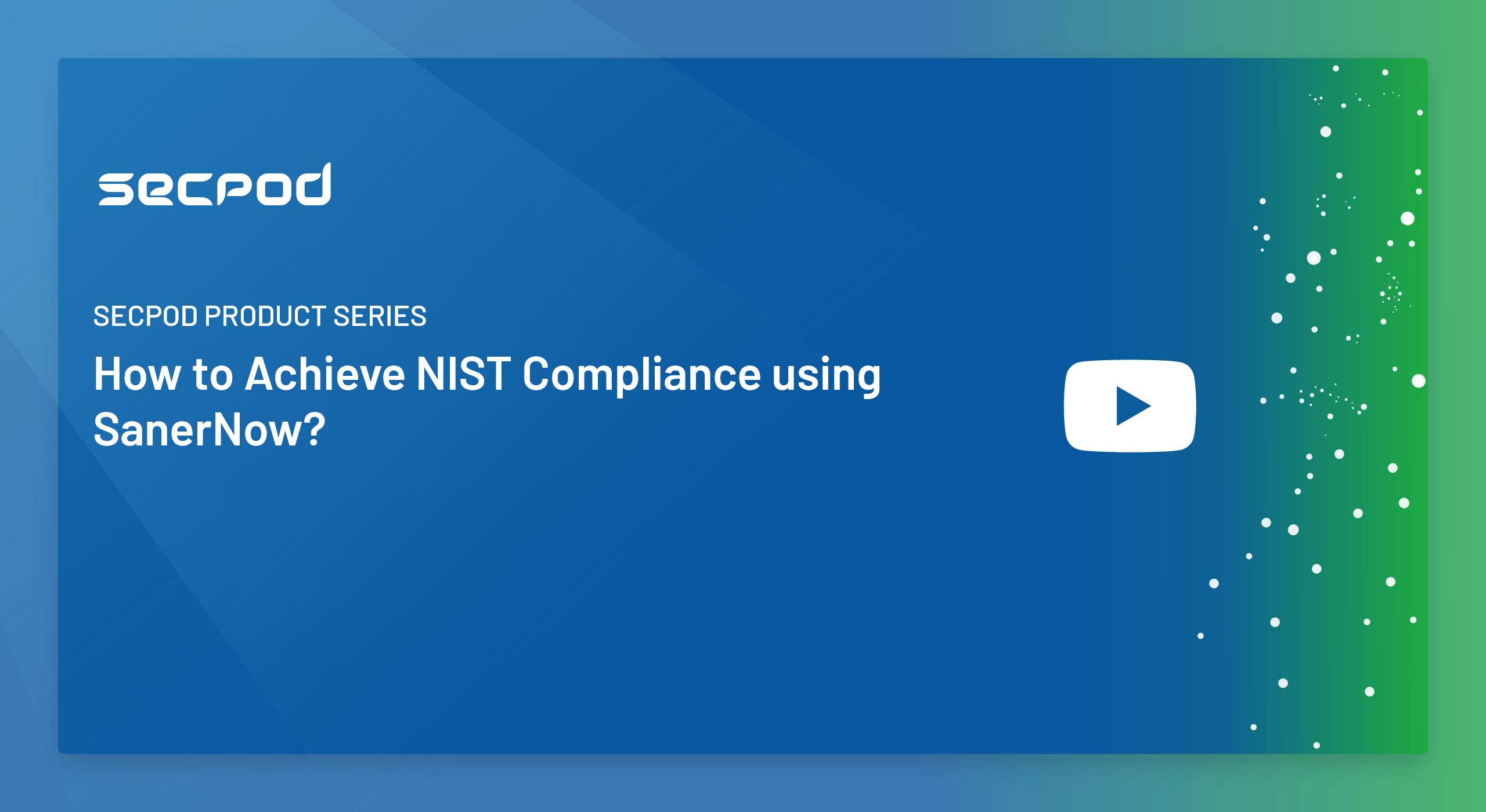 SecPod Product Series-How to Achieve NIST Compliance using SanerNow?