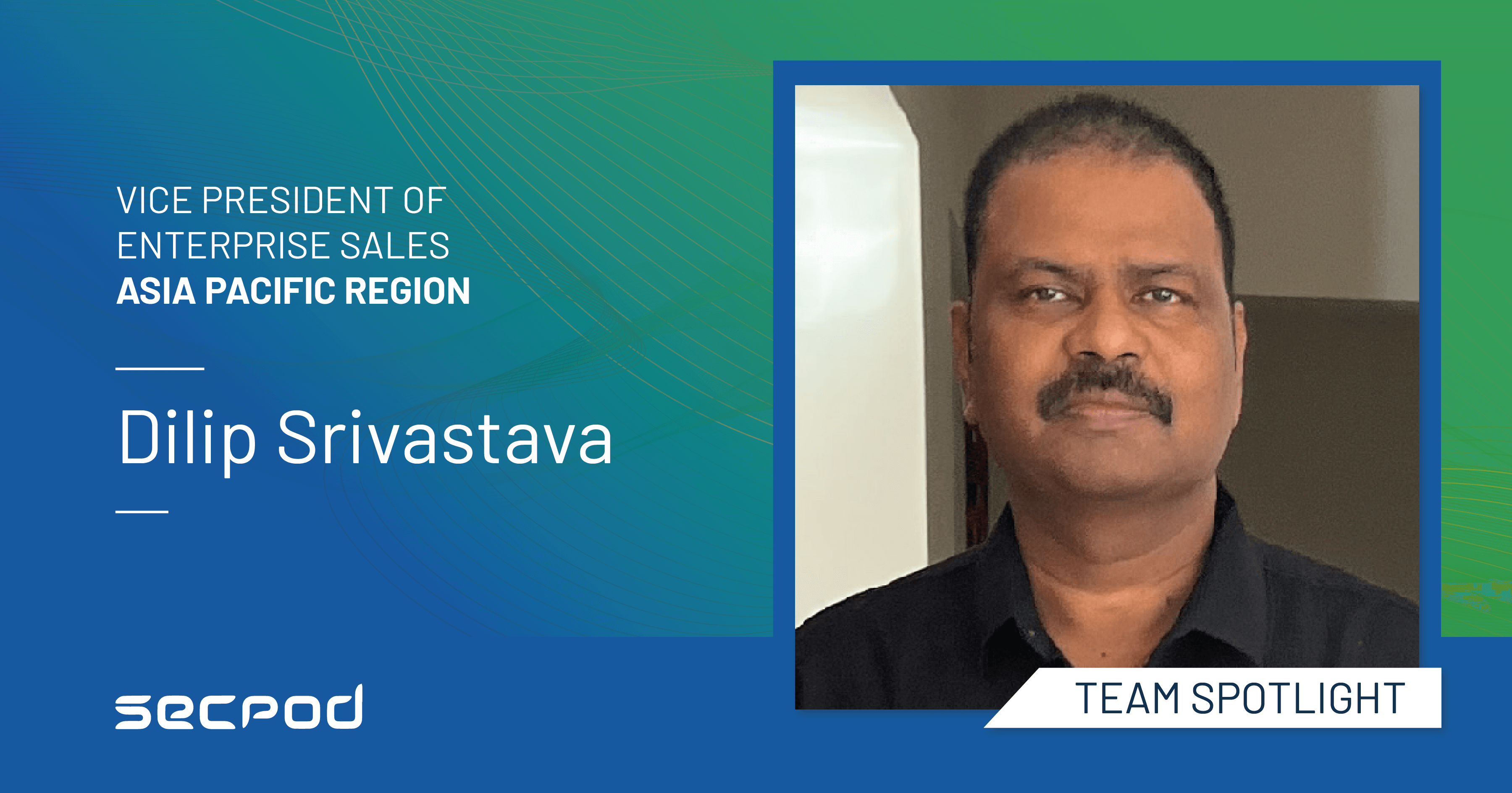 SecPod Appoints Dilip Srivastava as the Vice President of Enterprise Sales, APAC.
