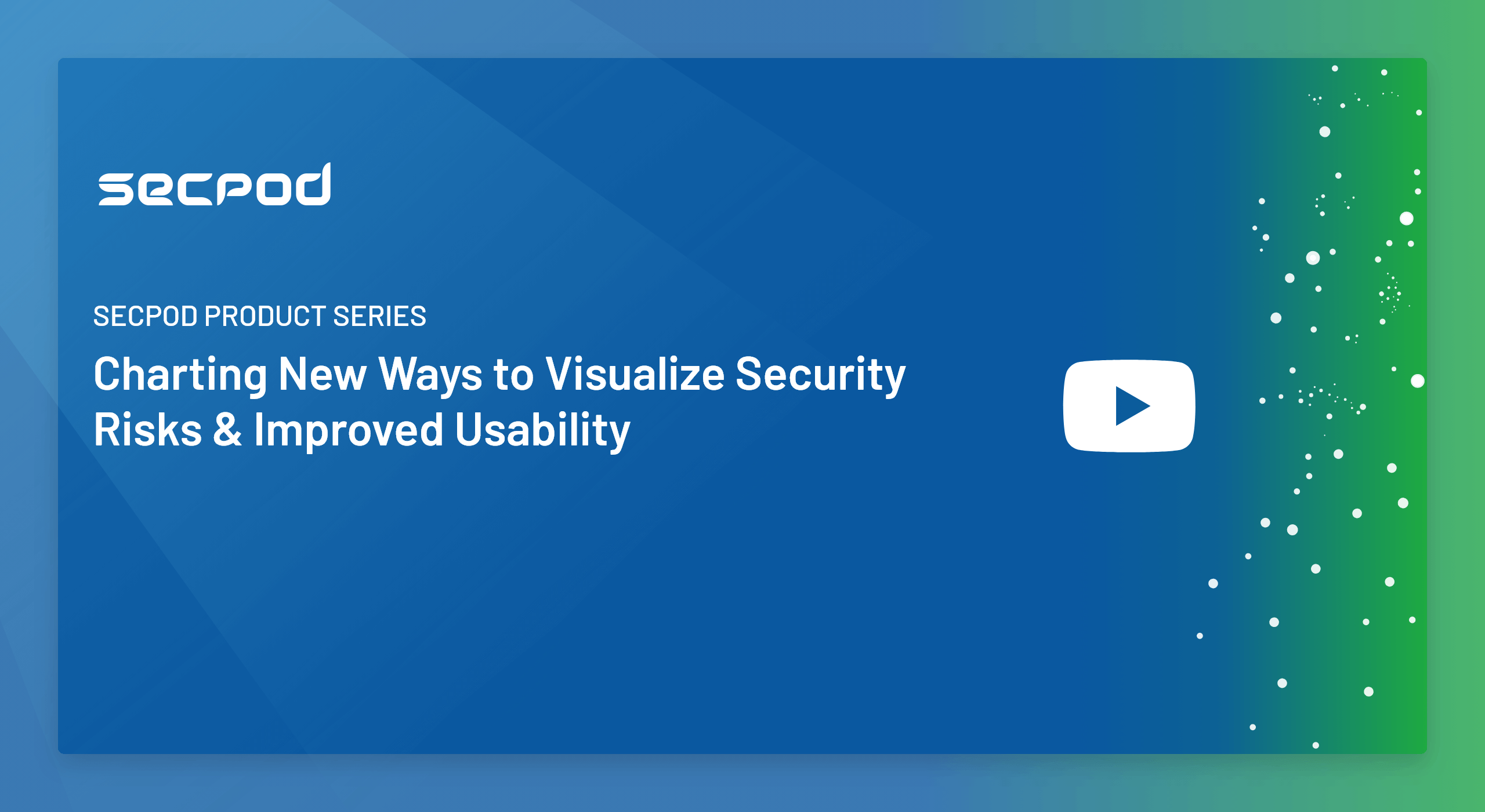 SecPod Product Series- Charting New Ways to Visualize Security Risks & Improved Usability