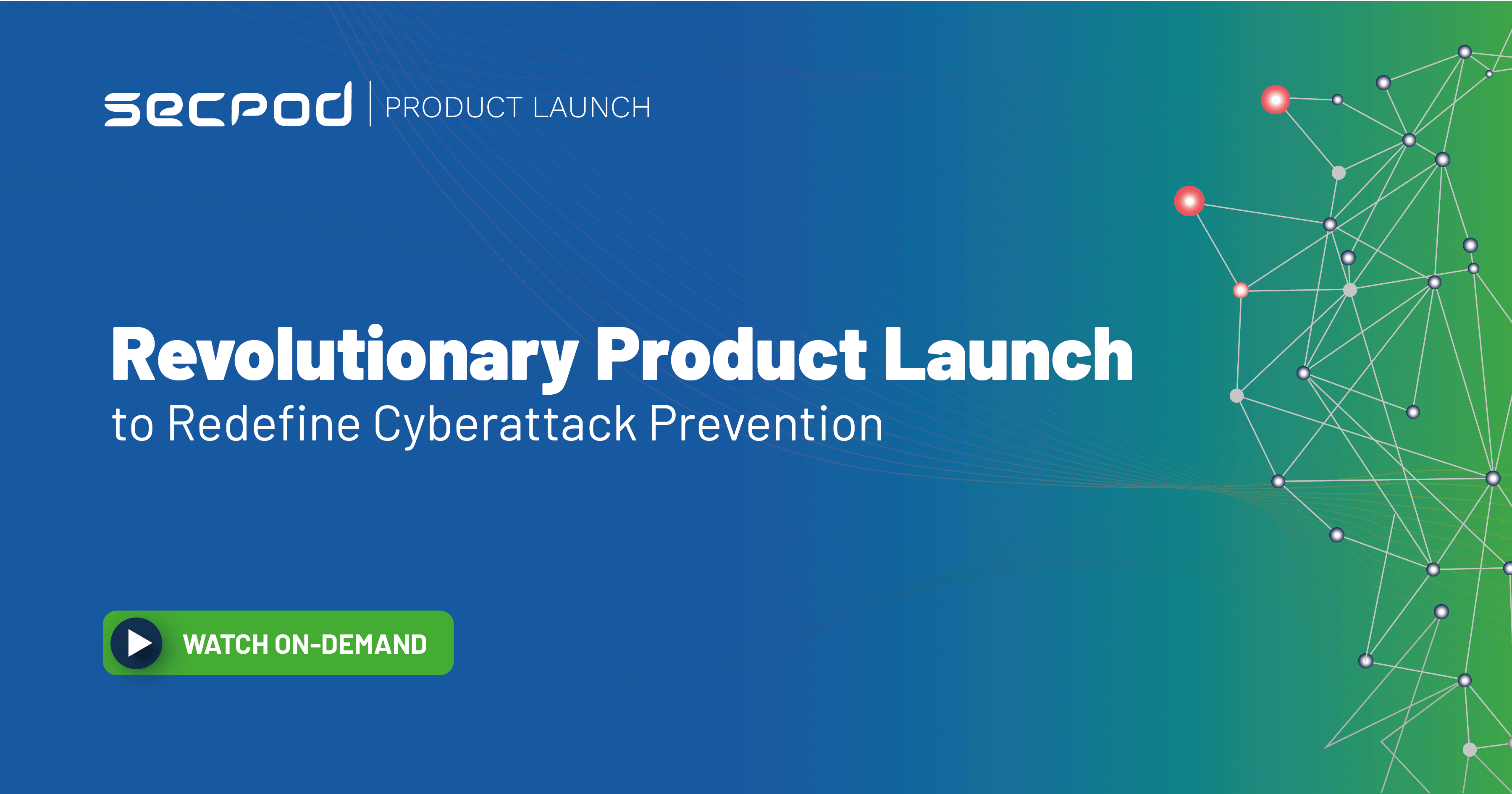 [On-Demand] SecPod’s Revolutionary Product Launch to Redefine Cyberattack Prevention